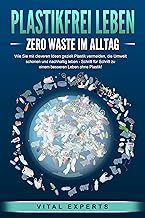 Buchcover „Plastikfrei leben – Zero Waste im Alltag“ von Vital Experts. Das dunkelblaue Cover zeigt oben den großen, türkisgrünen Titel. Darunter der weiße Untertitel: „Wie Sie mit cleveren Ideen gezielt Plastik vermeiden, die Umwelt schonen und nachhaltig leben – Schritt für Schritt zu einem besseren Leben ohne Plastik!“. Im unteren Teil ist eine Illustration der Erde zu sehen, die von einem dichten Ring aus Plastikmüll und Alltagsgegenständen umgeben ist. Ganz unten steht auf einer türkisgrünen Banderole der Autorenname „VITAL EXPERTS“.